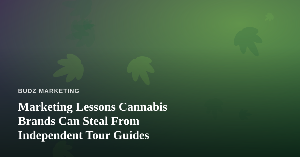 Marketing Lessons Cannabis Brands Can Steal From Independent Tour Guides