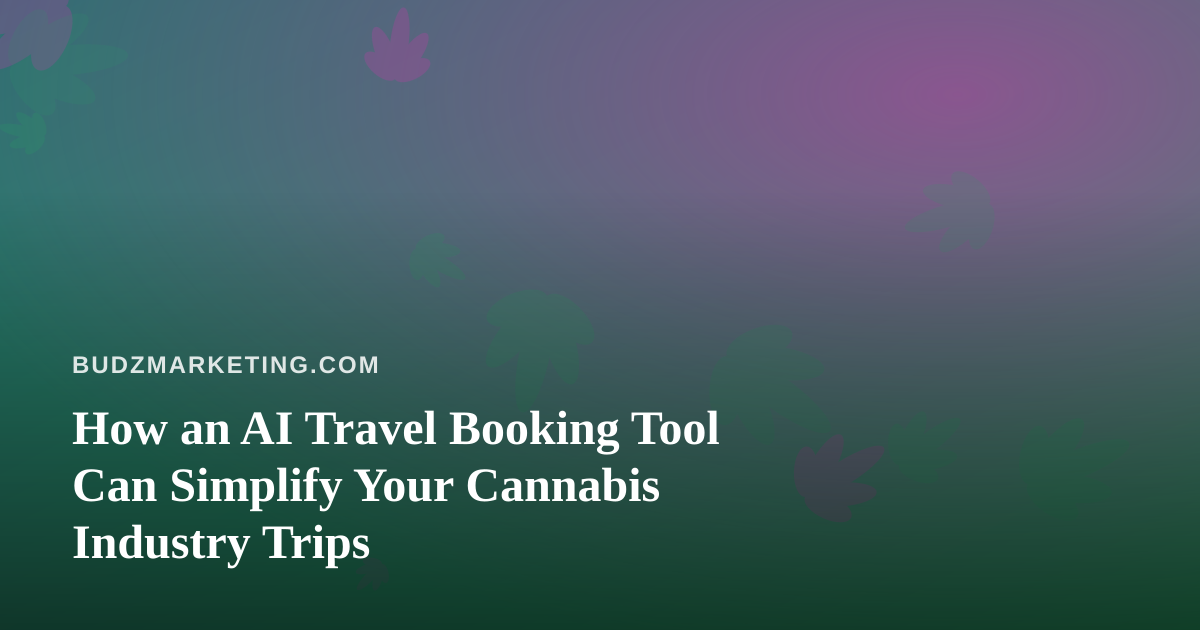 How an AI Travel Booking Tool Can Simplify Your Cannabis Industry Trips